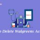 HOW TO DELETE A WALGREENS ACCOUNT